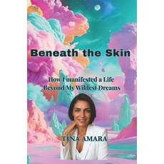 (英文圖書)Beneath the Skin: How I manifested a Life Beyond My Wildest dreams 平裝版, Independently Published, 英文