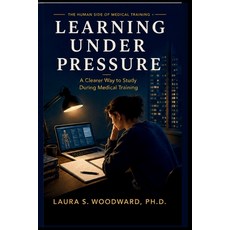 (英文圖書)Learning Under Pressure: A Clearer Way to Study During Medical Training 平裝版, Threshold Academic Press, 英文