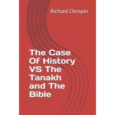 The Case Of History VS The Tanakh and The Bible Paperback, Independently Published, English, 9781795623711