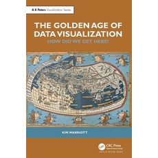 (영문도서) The Golden Age of Data Visualization: How Did We Get Here? Paperback, CRC Press, English, 9781032830773