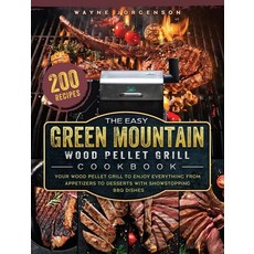 (영문도서) The Easy Green Mountain Wood Pellet Grill Cookbook: 200 Recipes for Your Wood P... Hardcover, Wayne Jorgenson, English, 9781803201993