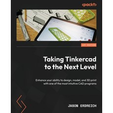 (영문도서) Taking Tinkercad to the Next Level: Enhance your ability to design model and... Paperback, Packt Publishing, English, 9781835468005
