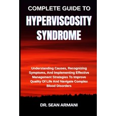 (영문도서)Complete Guide to Hyperviscosity Syndrome: Understanding Causes Recognizing Sym... Paperback, Independently Published, English, 9798289821256