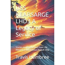 (영문도서) USS KEARSARGE LHD3 A Legacy of Service: Stories and Experiences from Life Aboar... Paperback, Independently Published, English, 9798343006445