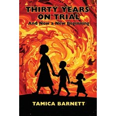 (영문도서)Thirty Years on Trial: And Now a New Beginning Paperback, Kirk House Publishers, English, 9781968428259 Kirk House Publishers, English, 9781968428259