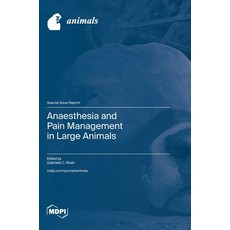 (영문도서)Anaesthesia and Pain Management in Large Animals Hardcover, Mdpi AG, English, 9783725842919
