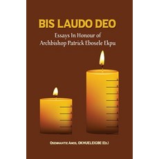 (영문도서) Bis Laudo Deo: Essays In Honour Of Archbishop Patrick Ebosele Ekpu Paperback, Independently Published, English, 9798755954709