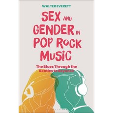 (영문도서) Sex and Gender in Pop/Rock Music: The Blues Through the Beatles to Beyoncé Hardcover, Bloomsbury Academic, English, 9781501345968
