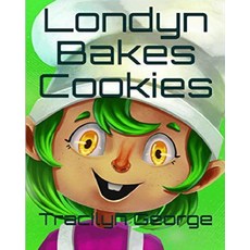 Londyn Bakes Cookies Paperback, Lady Tracilyn George, Author, English, 9781990153174