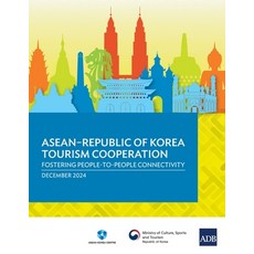 (영문도서) ASEAN-Republic of Korea Tourism Cooperation: Fostering People-to-People Connect... Paperback, Asian Development Bank, English, 9789292770846