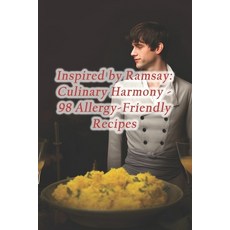 (영문도서) Inspired by Ramsay: Culinary Harmony - 98 Allergy-Friendly Recipes Paperback, Independently Published, English, 9798871679791