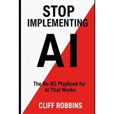 (英文圖書)Stop Implementing AI: The No-BS Playbook for AI That Works 平裝版, Independently Published, English