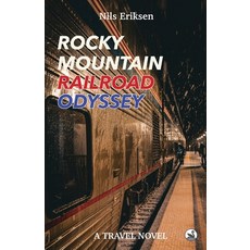 (영문도서) Rocky Mountain Railroad Odyssey: He loves to travel by train - until he finds true love Paperback, Edition Svanen, English, 9783982513867