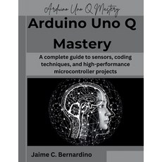 (영문도서)Arduino Uno Q Mastery: A complete guide to sensors coding techniques and high-... Paperback, Independently Published, English, 9798275318234