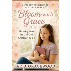 (영문도서)Bloom with Grace 2026: A Weekly Devotional for Teen Girls Growing into the Girl... Paperback, Independently Published, English, 9798269199764