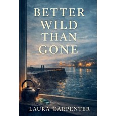 (英文圖書)Better Wild Than Gone 平裝版, Laura Carpenter, 英文
