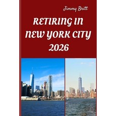 (영문도서)Retiring in New York City 2026: Your Practical Guide to Affordable Living Urban... Paperback, Independently Published, English, 9798276234984