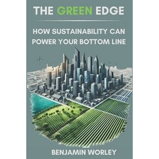 (영문도서) The Green Edge: How Sustainability Can Power Your Bottom Line Paperback, Independently Published, English, 9798345212219
