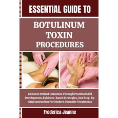 (영문도서)Essential Guide to Botulinum Toxin Procedures: Enhance Patient Outcomes Through... Paperback, Independently Published, English, 9798262604036