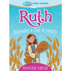 Ruth: Becoming a Girl of Loyalty -- True Girl Bible Studies Paperback, Moody Publishers