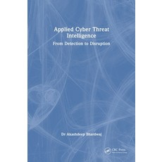 (영문도서)Applied Cyber Threat Intelligence: From Detection to Disruption Hardcover, CRC Press, English, 9781041220886