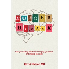 (영문도서) Hunger Hijack: How your eating habits are changing your brain and making you sick Paperback, Armin Lear Press, English, 9781963271096