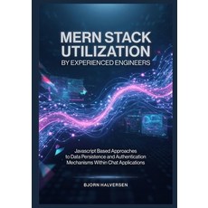 (영문도서)MERN Stack Utilization by Experienced Engineers: Javascript Based Approaches to... Paperback, Independently Published, English, 9798259474178 Independently Published, English, 9798259474178