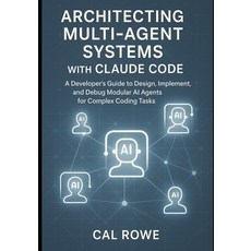 (영문도서)Architecting Multi-Agent Systems with Claude Code: A Developer's Guide to Design... Paperback, Independently Published, English, 9798296980823