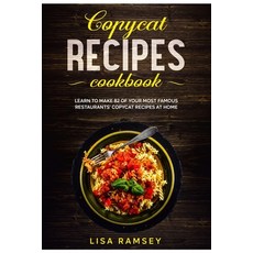 Copycat recipes cookbook: Learn to make 82 of your most famous restaurants' copycat recipes at home Paperback, Independently Published