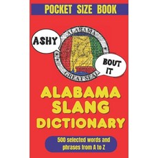 (外文書)Alabama Slang Dictionary: A Survival Guide to Talkin' Southern the Alabama Way Paperback, Independently Published, English