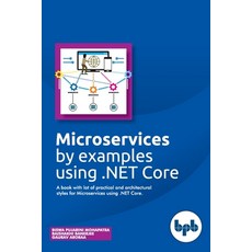 (영문도서) Microservices by examples using .NET Core: A book with lot of practical and architectural sty... Paperback, Bpb Publications, English, 9789387284586