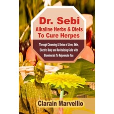 (영문도서) Dr. Sebi Alkaline Herbs & Diets To Cure Herpes: Through Cleansing & Detox of Liver Skin Ele... Paperback, Independently Published, English, 9798623120588