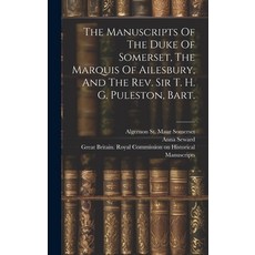(영문도서) The Manuscripts Of The Duke Of Somerset The Marquis Of Ailesbury And The Rev. Sir T. H. G. ... Hardcover, Legare Street Press, English, 9781020162145