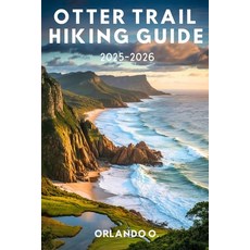(영문도서)Otter Trail Hiking Guide 2025-2026: Explore Trails Essential tips Navigation ... Paperback, Independently Published, English, 9798297304604