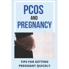 PCOS And Pregnancy: Tips For Getting Pregnant Quickly: How To Get Pregnant With Pcos Quickly Paperback, Independently Published, English, 9798717287654