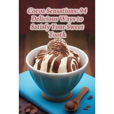 (영문도서) Cocoa Sensations: 94 Delicious Ways to Satisfy Your Sweet Tooth Paperback, Independently Published, English, 9798854155946