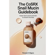 (英文圖書)The Cosrx Snail Mucin Guidebook: Expert Tips to Revive Dull Skin & Smooth Fine L... 平裝版, Independently Published, 英文