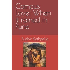 (영문도서)Campus Love: When it rained in Pune Paperback, Independently Published, English, 9798241800176