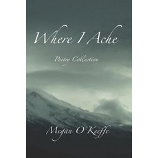 Where I Ache: Poetry Collection Paperback, Independently Published, English, 9781980780960