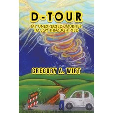 (영문도서) D-Tour: My Unexpected Journey to Joy Through Ptsd Paperback, Balboa Press Au