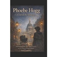 (英文圖書)Phoebe Hogg: A Life In The Shadows: The Hampstead Case Mary Pearcey and the pr... 平裝版, Independently Published, 英文