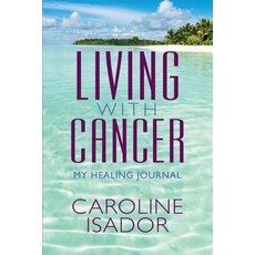 (영문도서)Living With Cancer: My Healing Journal Paperback, Knowledge Power Books, English, 9781950936618