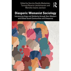 (영문도서)Diasporic Womanist Sociology: Introducing Hope and Solidarity Through Non-Wester... Paperback, Routledge, English, 9781032464701 Routledge, English, 9781032464701