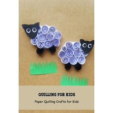 Quilling for Kids: Paper Quilling Crafts for Kids: Craft Book for Kids Paperback, Independently Published, English, 9798748958172