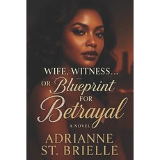 (영문도서)Wife Witness... or Blueprint for Betrayal Paperback, Independently Published, English, 9798268522006