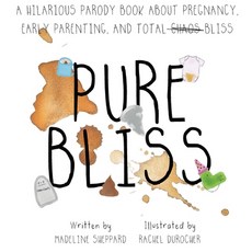 (英文圖書)Pure Bliss: A Hilarious Parody Book About Pregnancy Early Parenting and Total... 精裝版, Leadher Publishing, 英文
