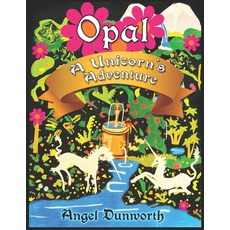 (영문도서) Opal A Unicorn's Adventure Paperback, Independently Published, English, 9798778523814