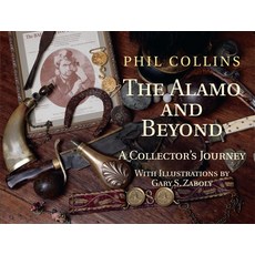 (영문도서)The Alamo and Beyond: A Collector's Journey Hardcover, State House Press at the Te..., English, 9781933337500