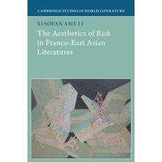 (영문도서)The Aesthetics of Risk in Franco-East Asian Literatures Hardcover, Cambridge University Press, English, 9781009670227