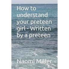 (영문도서) How to understand your preteen girl - Written by a preteen Paperback, Independently Published, English, 9798883809636